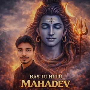 Bas Tu Hi Tu Mahadev.