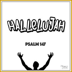 Hallelujah (Psalm 147)