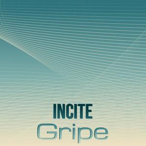 Incite Gripe