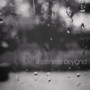 A Stillness Beyond