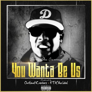 You Wanta Be Us (Explicit)