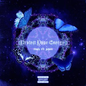PROTECT YOUR ENERGY(feat. JELEEL!) (Explicit)