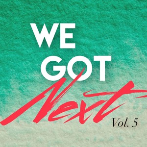 We Got Next, Vol. 5