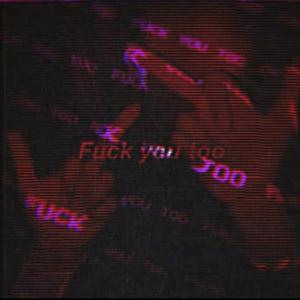 **** YOU TOO (Explicit)