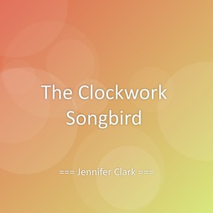 The Clockwork Songbird