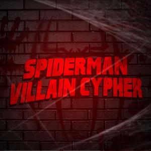 Spider Man Villain Cypher (feat. Dan Bull, RAPKNIGHT, Louverture, The Kevin Bennett, Pe$o Pete, GODZtheDon, Omega Sparx, Mix Williams, Freeced, Delta Deez, Haztik & Cam Steady|Explicit)