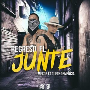 regreso el junte (feat. Mexor Mexican Rappers & Cuete Demencia) (Explicit)