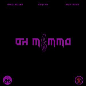 Oh Momma (feat. Chino HH & Erick Rojas)