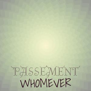 Passement Whomever