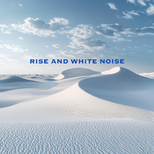 Rise and White Noise