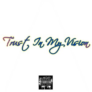 Trust In My Vision (Explicit)