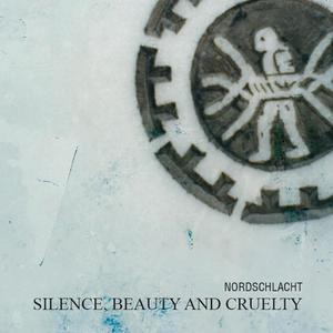 Silence, Beauty & Cruelty (NORDSCHLACHT)