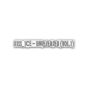 k1ss_1ce - UNRELEASED (Vol.1)