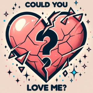 Could You Love Me (Explicit)