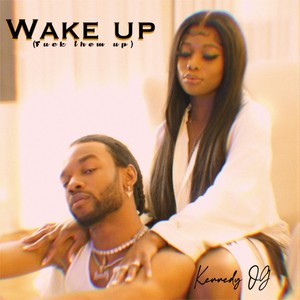 Wake Up(**** Them Up) (Explicit)