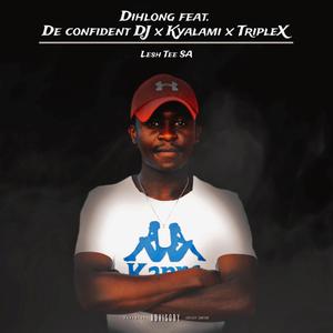 Dihlong (feat. De confident dj,Kyalami & TripleX) (Explicit)