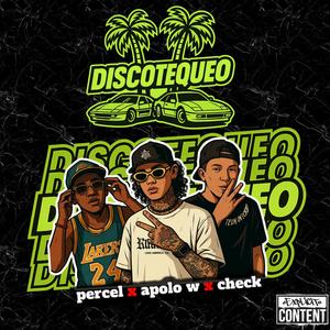 DISCOTEQUEO (feat. percel & Check)