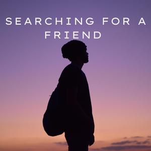 Searching for a friend (Explicit)