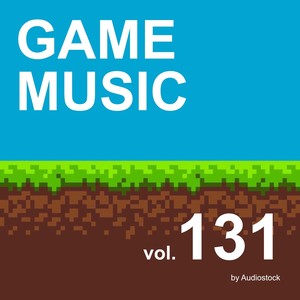 GAME MUSIC, Vol. 131 -Instrumental BGM- by Audiostock