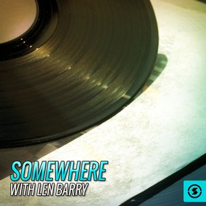 Somewhere with Len Barry (Explicit)