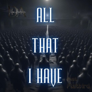 All That I Have (feat. Flatbird)