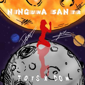 Ninguna Santa (feat. Dom) (Explicit)