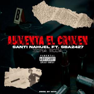 AUMENTA EL CRIMEN (feat. S-b-a)