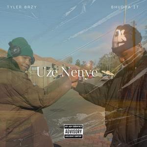 Uze Nenye (feat. Tyler Brzy) (Explicit)