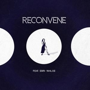 Reconvene (feat. Ebri Yahloe) [Explicit]