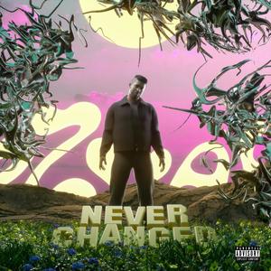 Never Changed (Explicit)