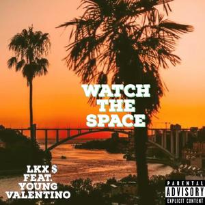 Watch the space(feat. Young.Valentino) (Explicit)