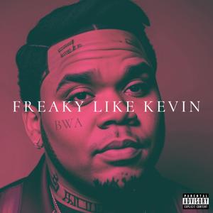 Freaky Like Kevin (Explicit)