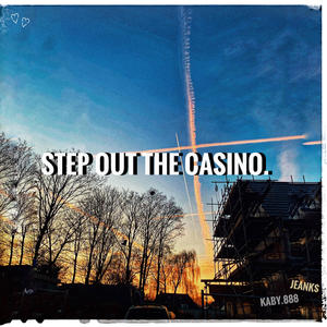 STEP OUT THE CASINO. (feat. JEANK$) (Explicit)