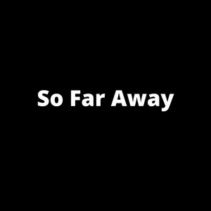 So Far Away (Explicit)