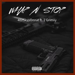 WHAP N STOP (feat. 2 Grimxy) (Explicit)