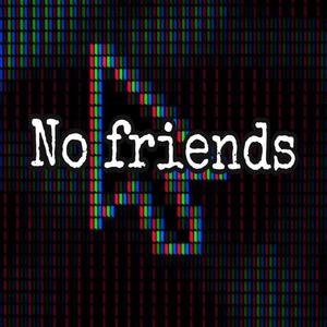 No Friends (Explicit)