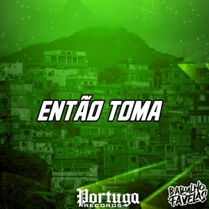 Então Toma (Explicit)