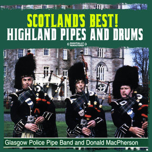 Scotland's Best! Highland Pipes And Drums (Digitally Remastered)