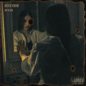 Never Know (Explicit)