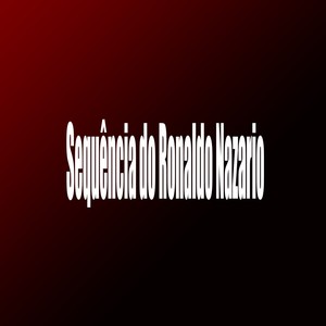 Sequência do Ronaldo Nazario