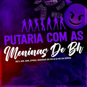 Putaria Com As Menina De Bh (feat. Mc Dtrês & Mc Mr Bim) (Explicit)