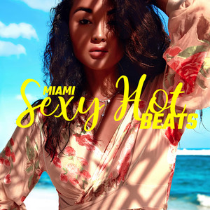 Miami Sexy Hot Beats - Chill Out Music 2020, Sexy Chill Out Zone, Summer Rhythms, Night Music, Rest, Beach Music, Cocktails Vibes