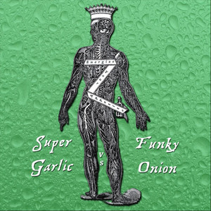 Energize your Appetite (Super Garlic vs. Funky Onion) [Explicit]