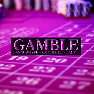 Gamble (feat. Lady T & CMF Rixhie) (Explicit)