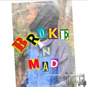 Broke N Mad (Explicit)