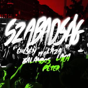 Szabadság (feat. Galambos Péter & Laza Laca) [Explicit]