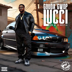 Green Chasers Records Presents Gouda Gwop Lucci - “Son of a Hustla” (Deluxe Edition) [Explicit]