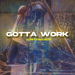 GOTTA WORK (Explicit)