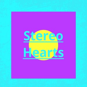Stereo Hearts