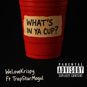 Whats In Ya Cup (feat. Welovekrispy) (Explicit)